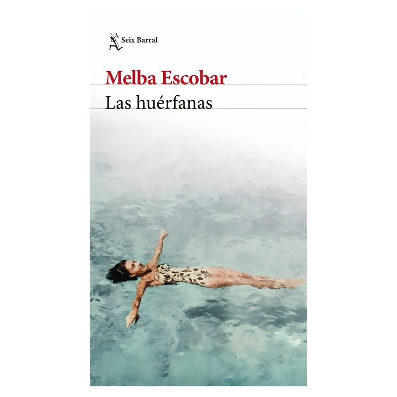 TOP10BOOKS - LIBRO LAS HUÉRFANAS / MELBA ESCOBAR / SEIX BARRAL