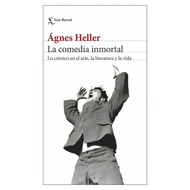 TOP10BOOKS - LIBRO LA COMEDIA INMORTAL / ÁGNES HELLER / SEIX BARRAL
