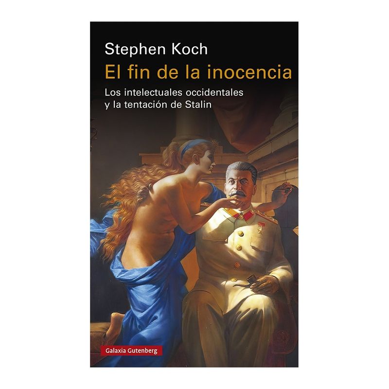 TOP10BOOKS - LIBRO EL FIN DE LA INOCENCIA / KOCH STEPHEN ; RECLASIFICAR ; VASILI GROSSMAN /