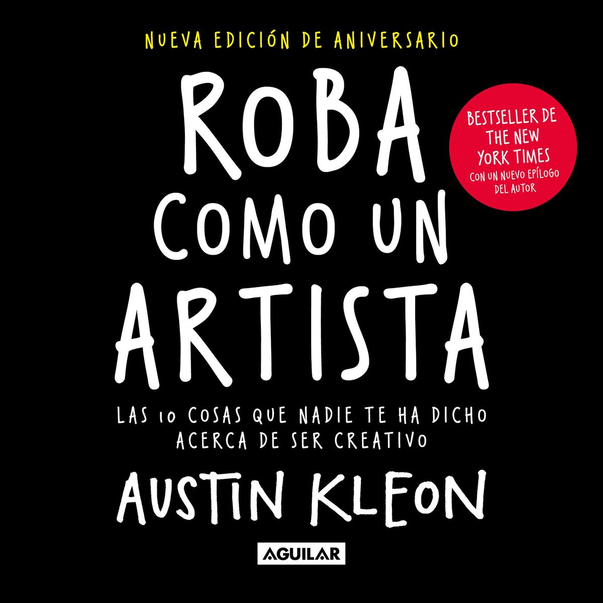 AGUILAR - Libro Roba como un artista (nueva edición) - Austin Kleon