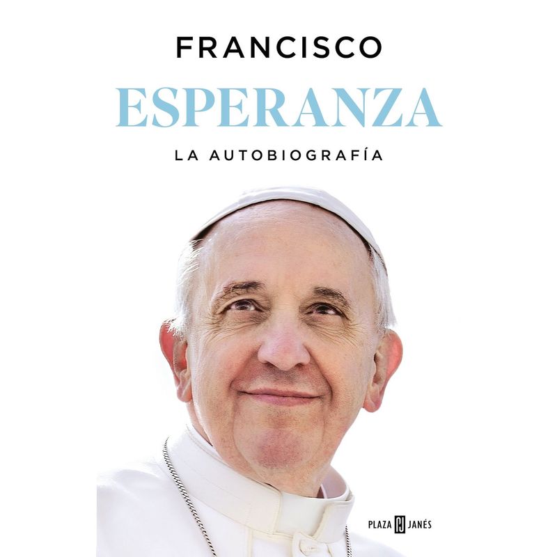 PLAZA & JANES - Libro Esperanza. La autobiografía -  Papa Francisco