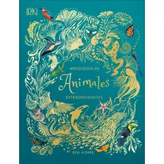 EDITORIAL DK - Libro Antología de animales extraordinarios - Ben Hoare