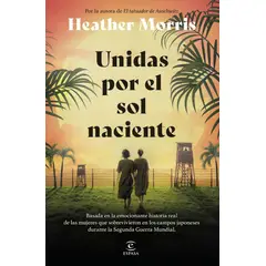 ESPASA - Libro Unidas por el sol naciente - Heather Morris