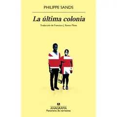 ANAGRAMA - La Ultima Colonia - Autor(a): Philippe Sands