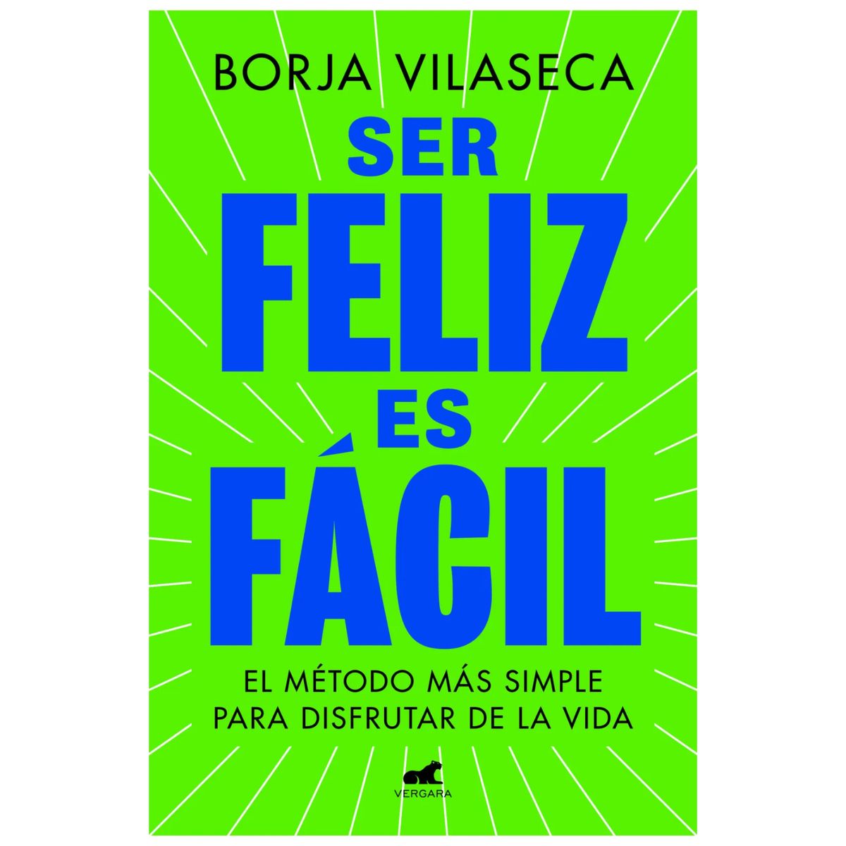 VERGARA - Ser Feliz Es Facil - Autor(a):  Borja Vilaseca
