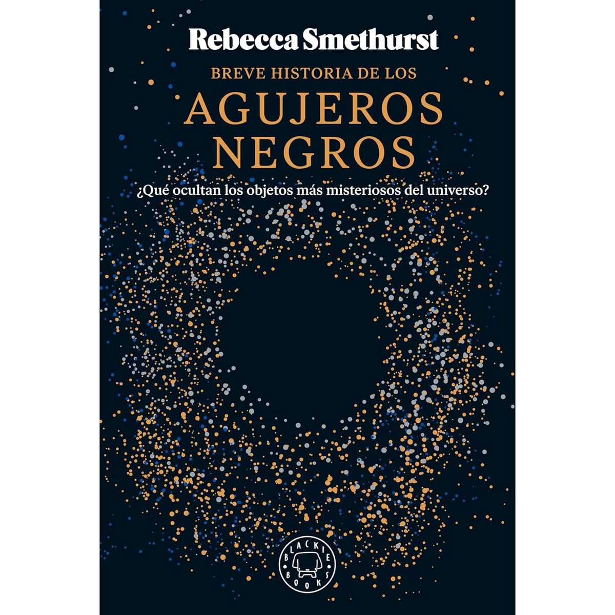 BLACKIE BOOKS - Breve Historia De Los Agujeros Negros