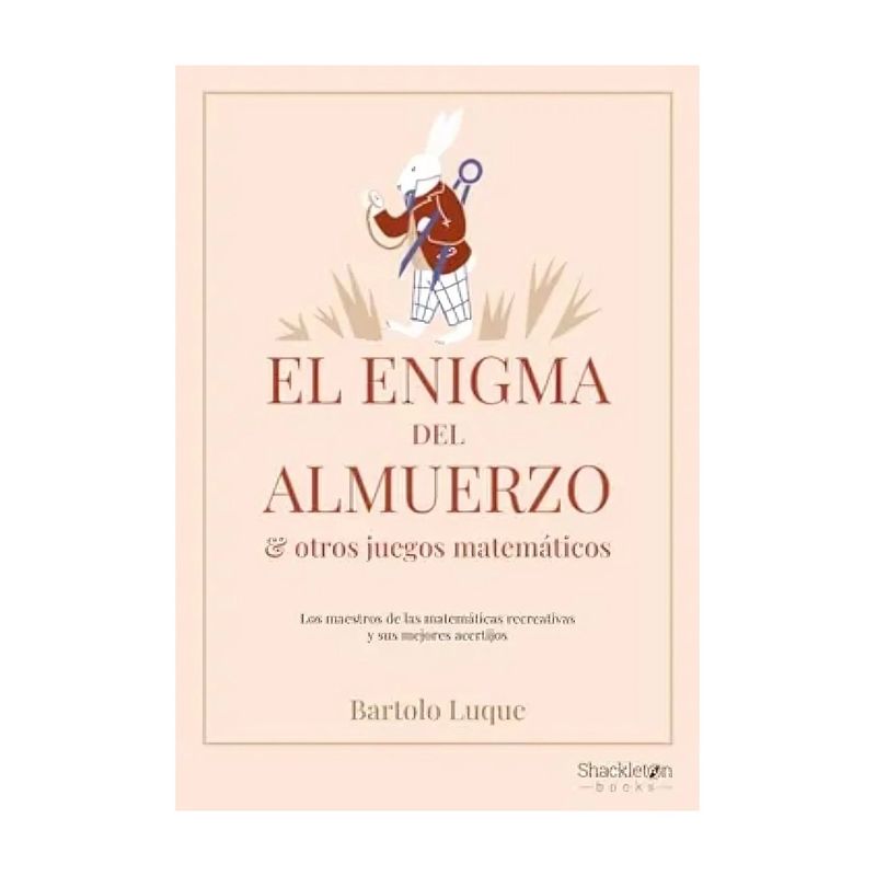 TOP10BOOKS - LIBRO EL ENIGMA DEL ALMUERZO Y OTROS JUEGOS MATEMÁTICOS / BARTOLO LUQUE / SHACK