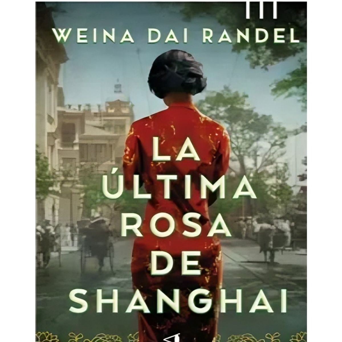 TOP10BOOKS - LIBRO La Última Rosa De Shanghai - La Última Rosa De Shanghai