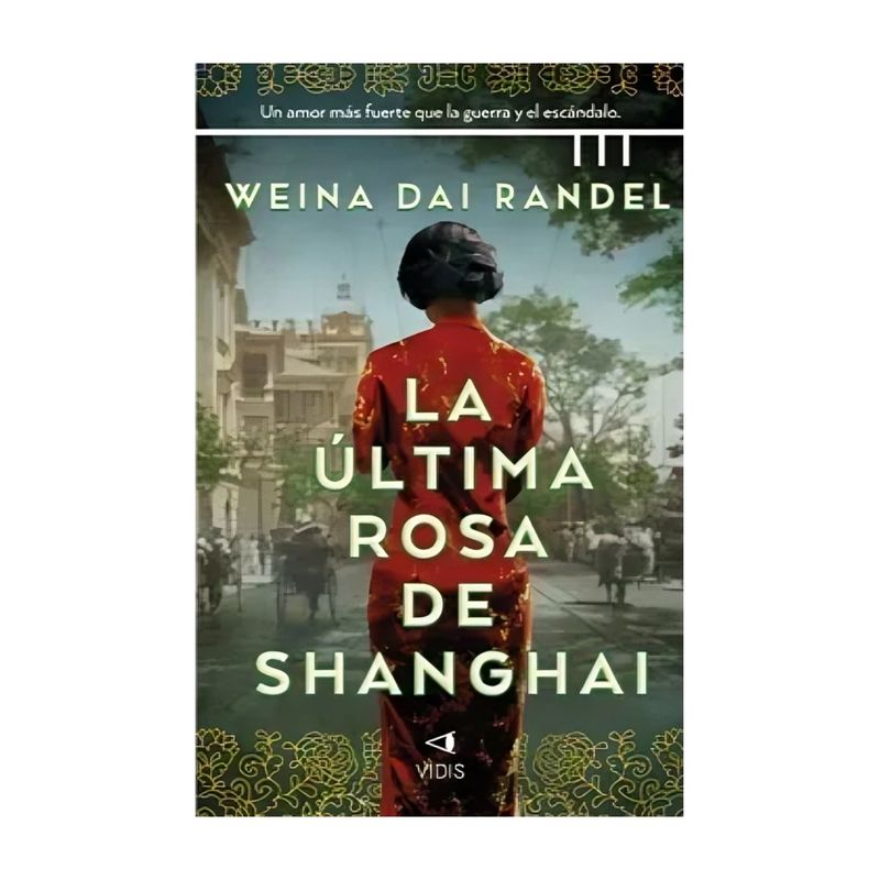 TOP10BOOKS - LIBRO LA ÚLTIMA ROSA DE SHANGHAI / WEINA DAI RANDEL / VIDIS