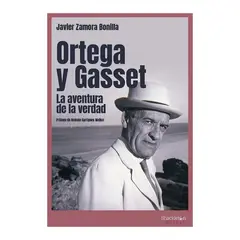 TOP10BOOKS - LIBRO ORTEGA Y GASSET. LA AVENTURA DE LA VERDAD / JAVIER ZAMORA BONILLA / SHACK