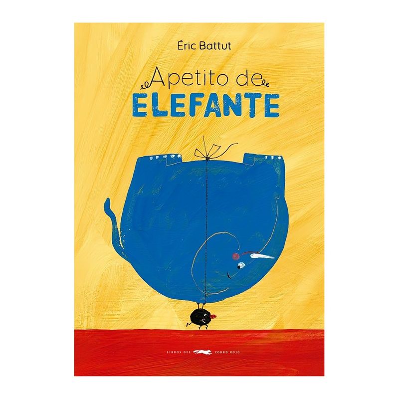 TOP10BOOKS - LIBRO APETITO DE ELEFANTE / ERIC BATTUT / LIBROS DEL ZORRO ROJO