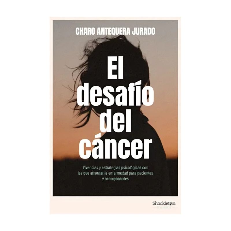 TOP10BOOKS - LIBRO EL DESAFÍO DEL CÁNCER / CHARO ANTEQUERA / SHACKLETON BOOKS