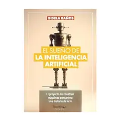 TOP10BOOKS - LIBRO EL SUEÑO DE LA INTELIGENCIA ARTIFICIAL / GISELA BAÑOS / SHACKLETON BOOKS