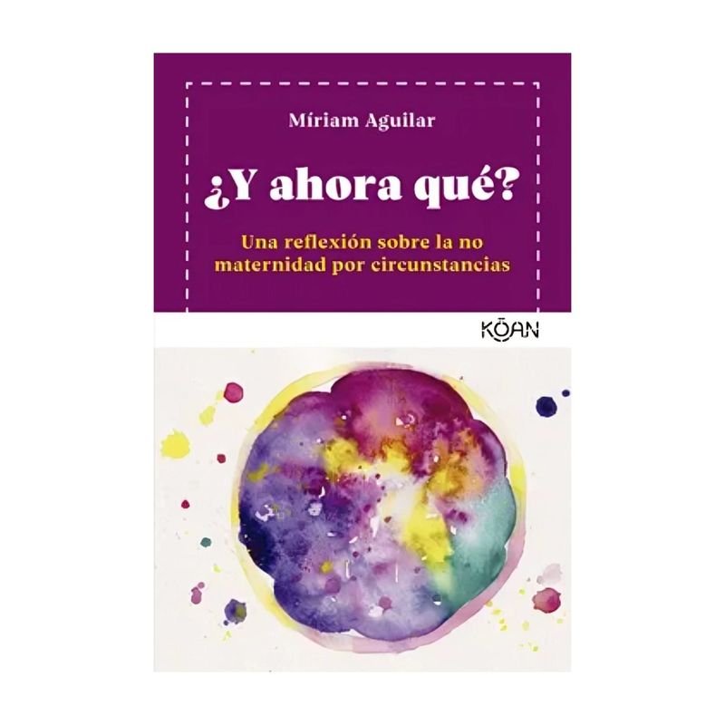 TOP10BOOKS - LIBRO ¿Y AHORA QUÉ? / MÍRIAM AGUILAR / KOAN
