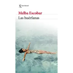 SEIX BARRAL - Las Huérfanas - Autor(a): Melba Escobar
