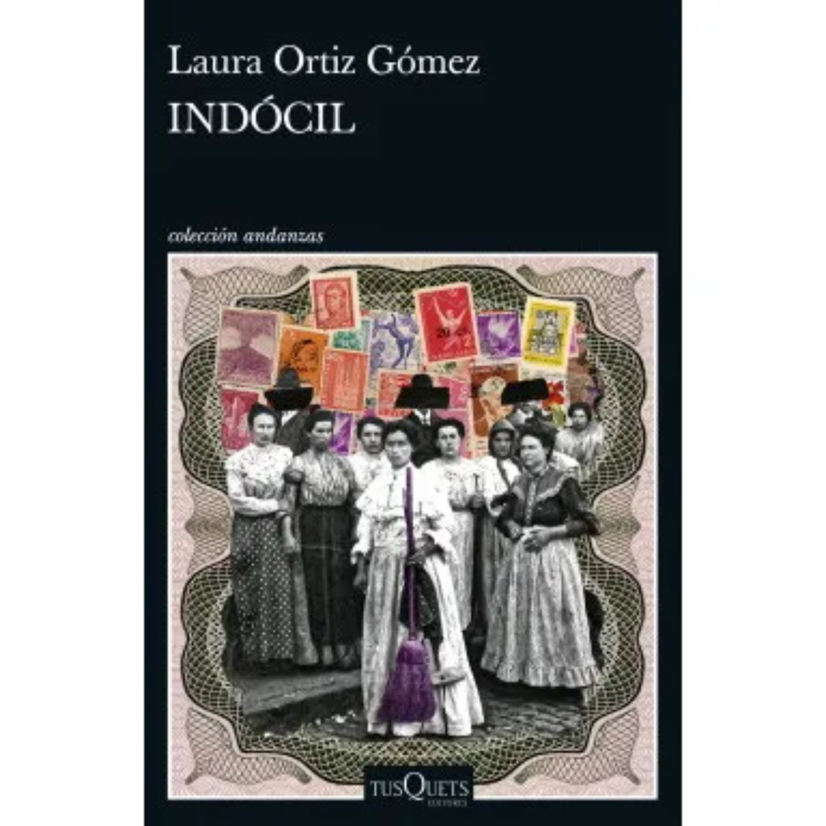 EDITORIAL TUSQUETS - Libro Indócil - Autor(a):  Laura Ortiz Gómez