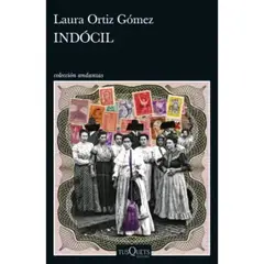 EDITORIAL TUSQUETS - Libro Indócil - Autor(a): Laura Ortiz Gómez