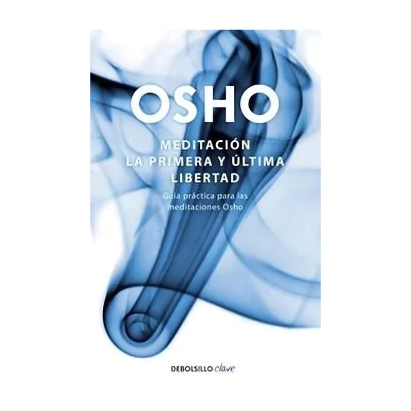 TOP10BOOKS - LIBRO MEDITACIÓN. LA PRIMERA Y ÚLTIMA LIBERTAD / OSHO / DEBOLSLLO
