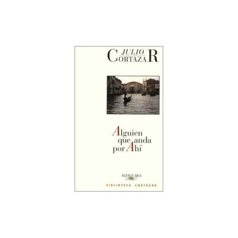 TOP10BOOKS - LIBRO ALGUIEN QUE ANDA POR AHÍ / JULIO CORTÁZAR / ALFAGUARA