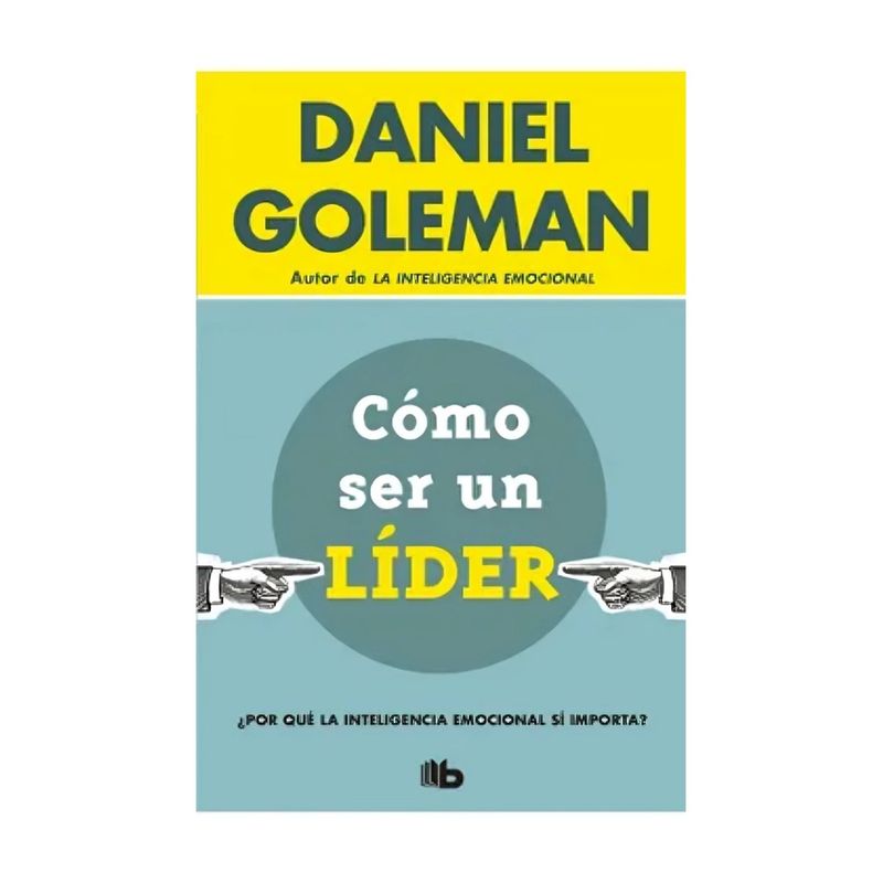 TOP10BOOKS - LIBRO CÓMO SER UN LÍDER / DANIEL GOLEMAN / B DE BOLSILLO