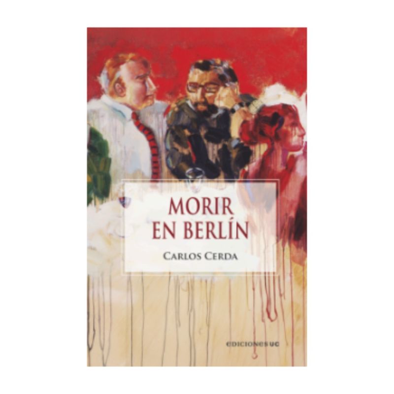TOP10BOOKS - LIBRO MORIR EN BERLIN / CARLOS CERDA / EDICIONES UC