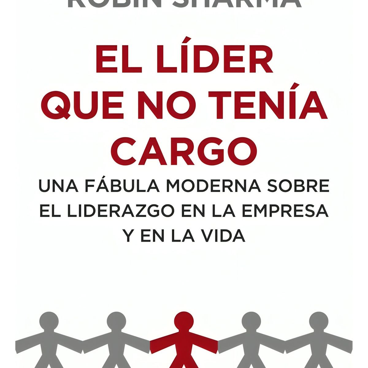 TOP10BOOKS - LIBRO El Lider Que No Tenia Cargo - El Lider Que No Tenia Cargo