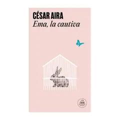 TOP10BOOKS - LIBRO EMA LA CAUTIVA / CÉSAR AIRA / RANDOM HOUSE