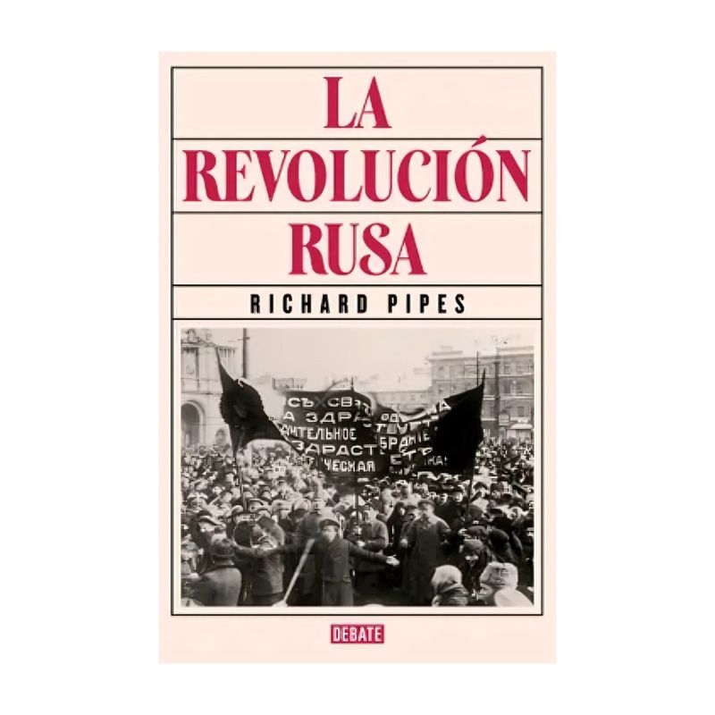 TOP10BOOKS - LIBRO LA REVOLUCION RUSA / RICHARD PIPES / DEBATE