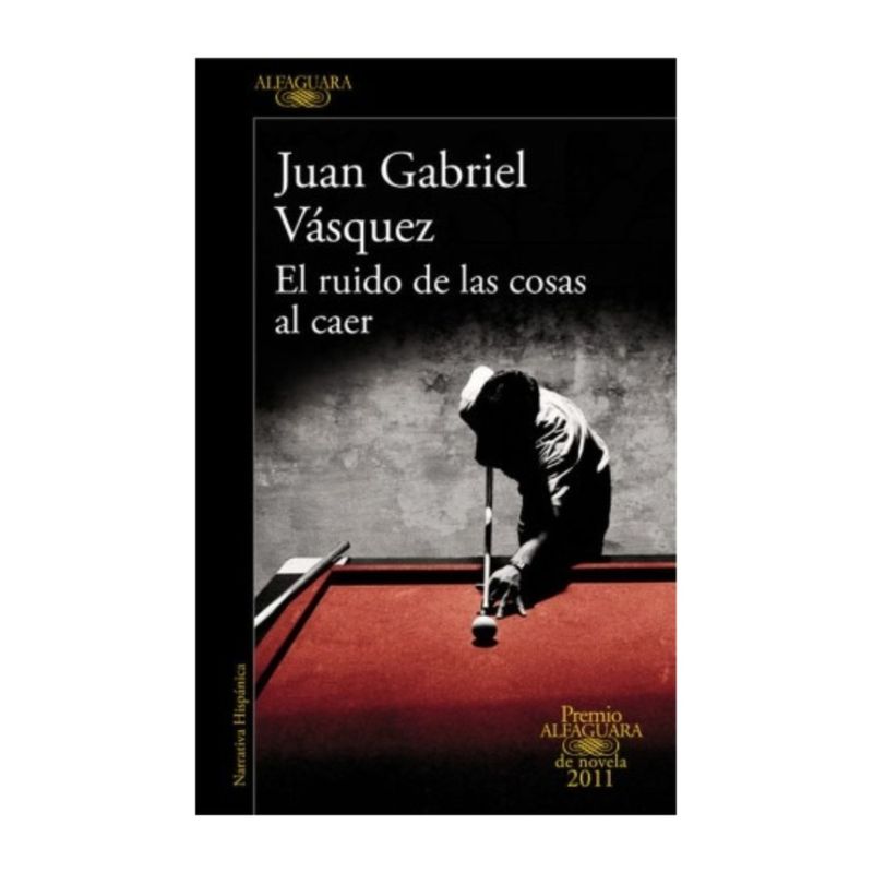 TOP10BOOKS - LIBRO EL RUIDO DE LAS COSAS AL CAER / JUAN GABRIEL VÁSQUEZ / ALFAGUARA