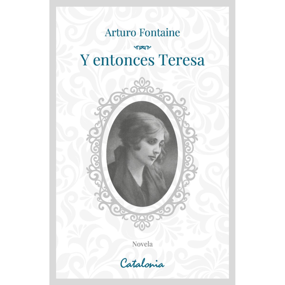 CATALONIA - Libro Y ENTONCES, TERESA - ARTURO FONTAINE