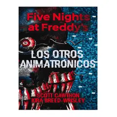 ROCA EDITORIAL - FIVE NIGHTS AT FREDDYS LOS OTROS ANIMATRONICOS