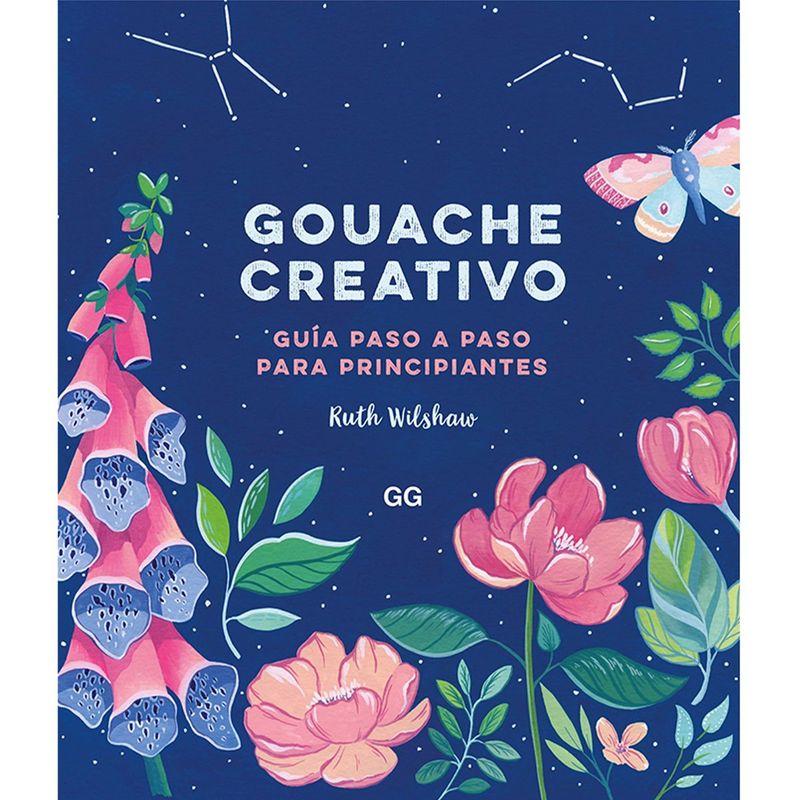 GUSTAVO GILI - Libro Gouache Creativo Guía Paso a Paso Ruth Wilshaw
