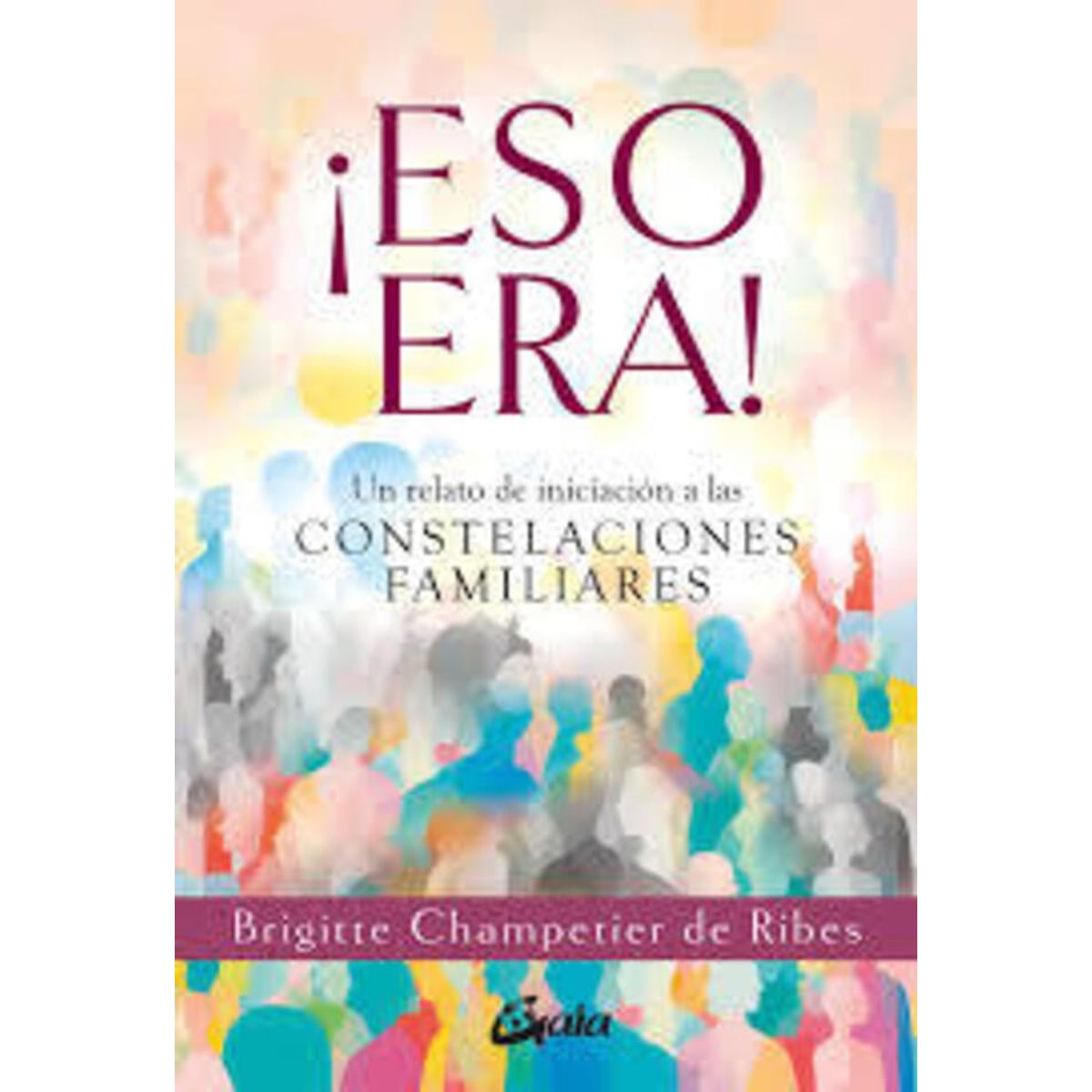 GAIA - Libro ¡ESO ERA! - CHAMPETIER DE RIBES, BRIGITTE