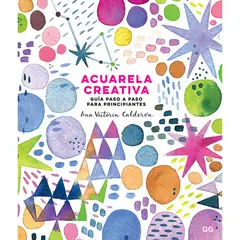 GUSTAVO GILI - Libro Acuarela Creativa Guía Paso a Paso Ana Calderón