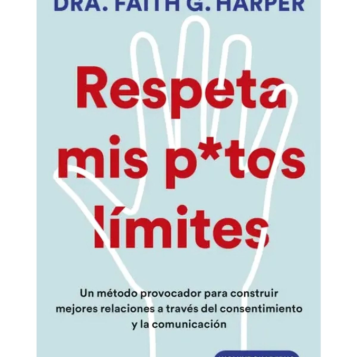 TOP10BOOKS - LIBRO Respeta Mis Putos Límites - Respeta Mis Putos Límites