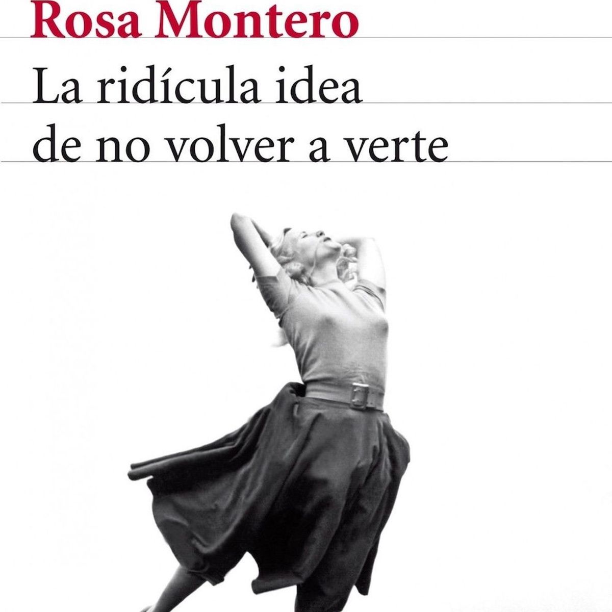 SEIX BARRAL - Libro La ridícula idea de no volver a verte - Rosa Montero -