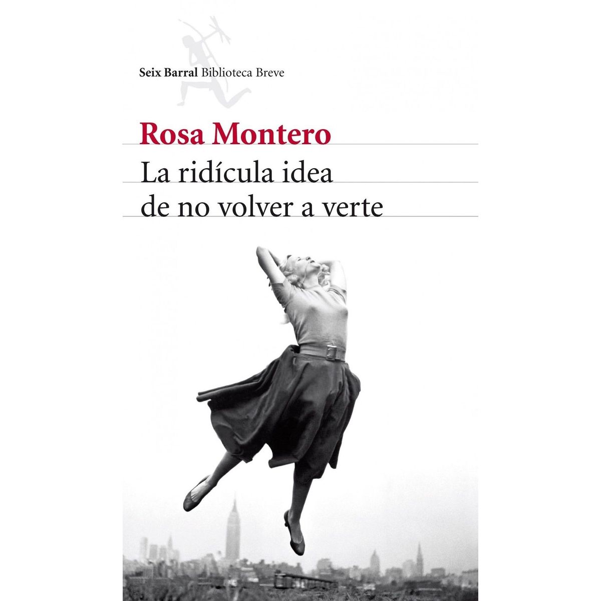 SEIX BARRAL - Libro La ridícula idea de no volver a verte - Rosa Montero -