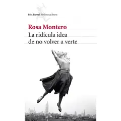 SEIX BARRAL - Libro La ridícula idea de no volver a verte - Rosa Montero