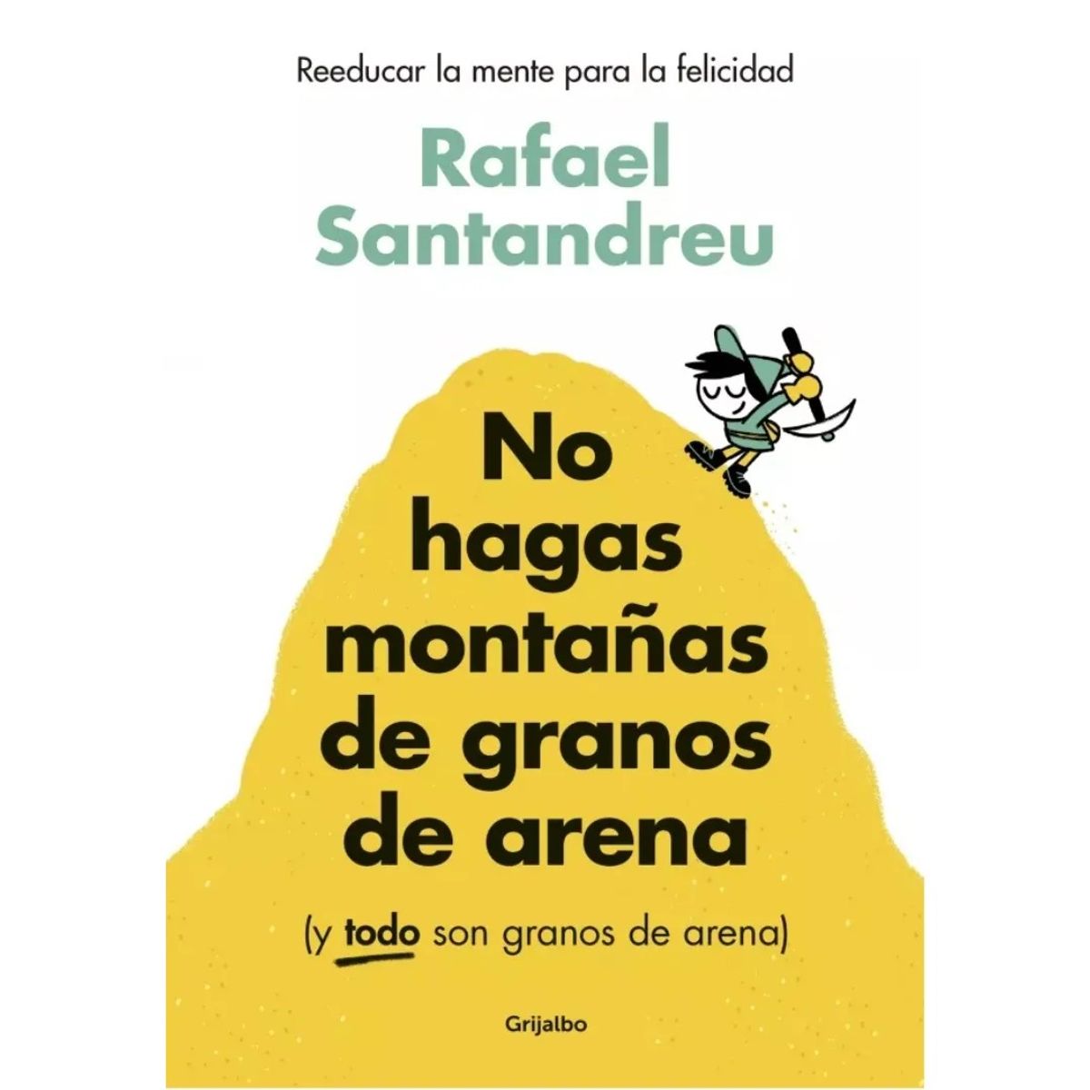 GRIJALBO - No Hagas Montañas de Granos de Arena - Rafael Santandreu