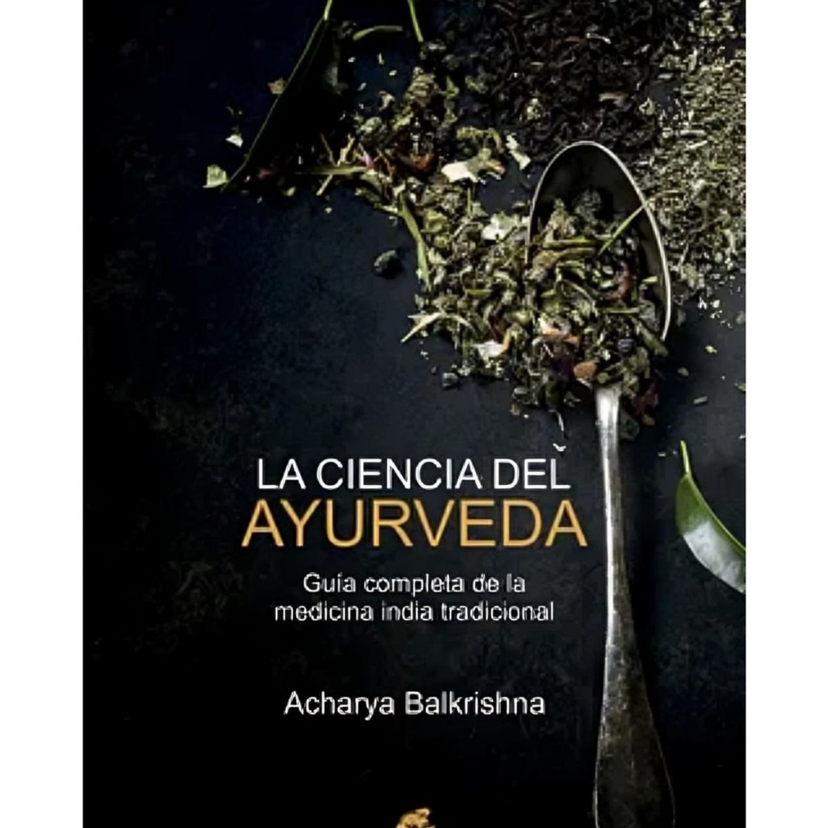 TOP10BOOKS - LIBRO La Ciencia Del Ayurveda - Acharya Balkrishna