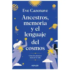 HITWAY MUSIC - ANCESTROS MEMORIA Y EL LENGUAJE DEL COSMOS TAPA RÚSTICA - EVE CAZENAVE - LIBRO