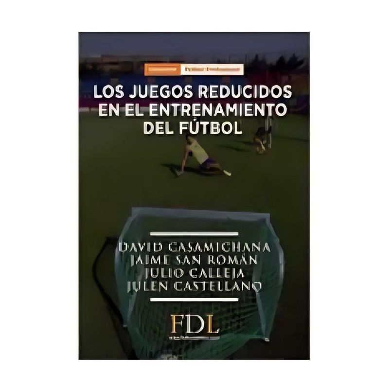 TOP10BOOKS - LOS JUEGOS REDUCIDOS EN EL ENTRENAMIENTO DEL FUTBOL