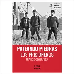 HITWAY MUSIC - PATEANDO PIEDRAS LOS PRISIONEROS TAPA RÚSTICA - FRANCISCO ORTEGA - LIBRO