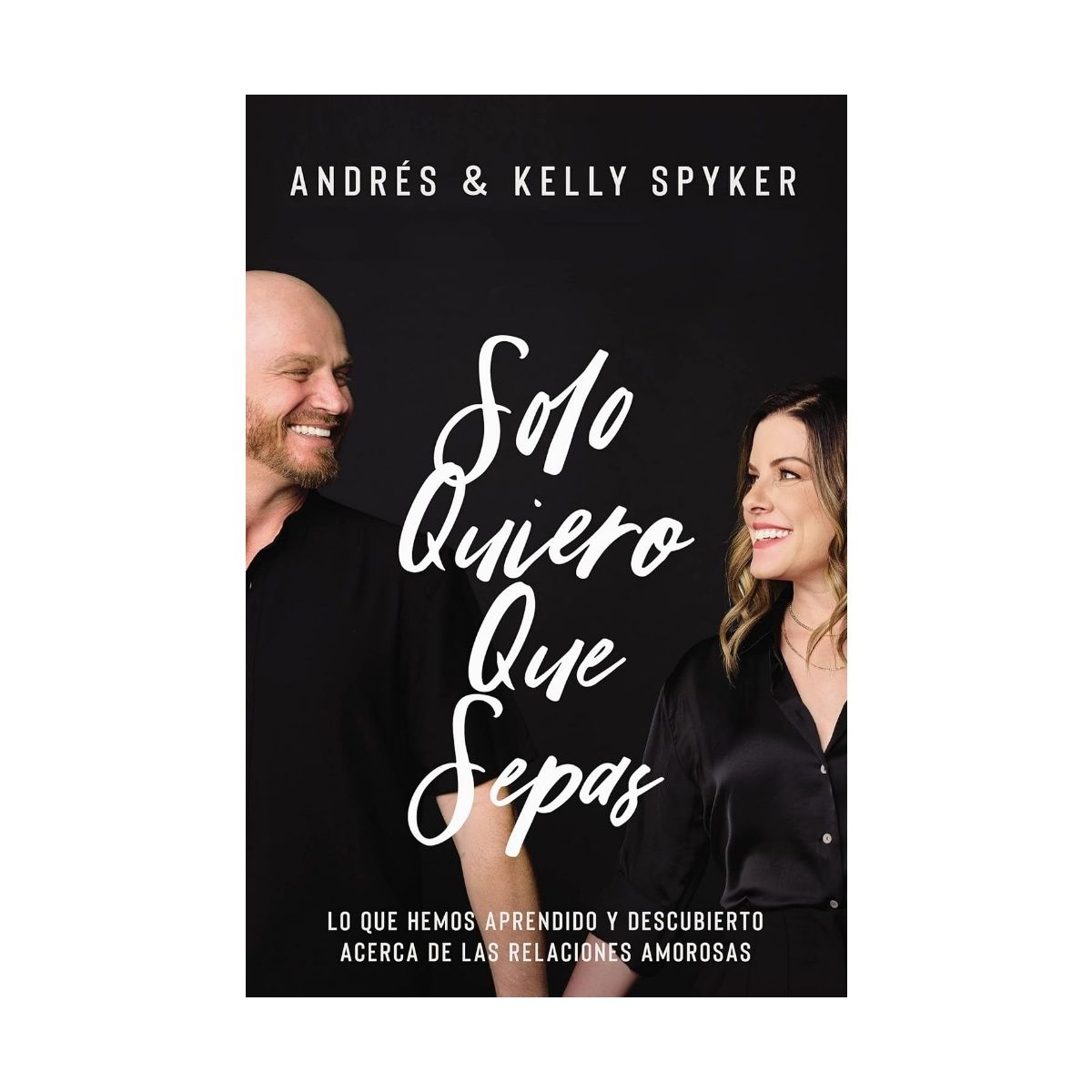 VIDA - Libro Solo quiero que sepas  - Andrés Spyker y Kelly Spyker