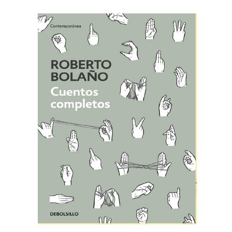 DEBOLSILLO - CUENTOS COMPLETOS . AUTOR BOLAÑO,  ROBERTO