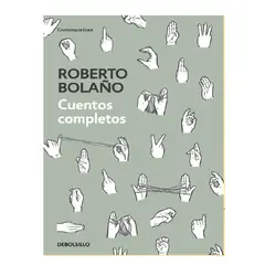DEBOLSILLO - CUENTOS COMPLETOS . AUTOR BOLAÑO, ROBERTO