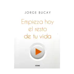 TOP10BOOKS - LIBRO EMPIEZA HOY EL RESTO DE TU VIDA / JORGE BUCAY / OCEANO