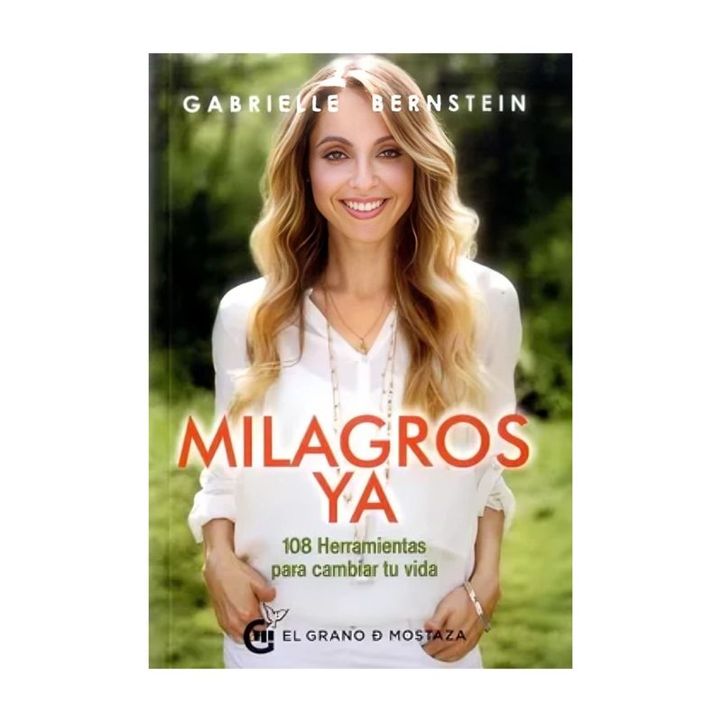 TOP10BOOKS - LIBRO MILAGROS YA / GABRIELLE BERNSTEIN / EL GRANO DE MOSTAZA