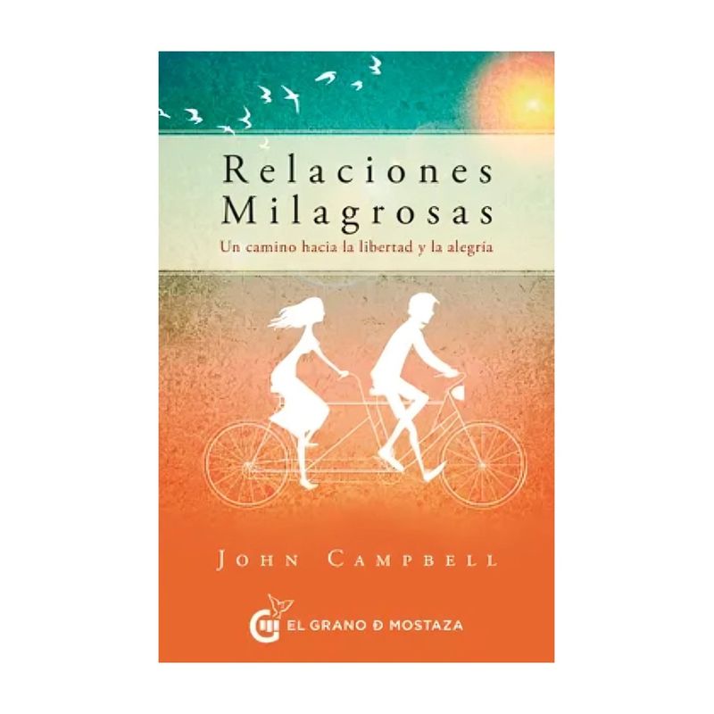 TOP10BOOKS - LIBRO RELACIONES MILAGROSAS / JOHN CAMPBELL / EL GRANO DE MOSTAZA