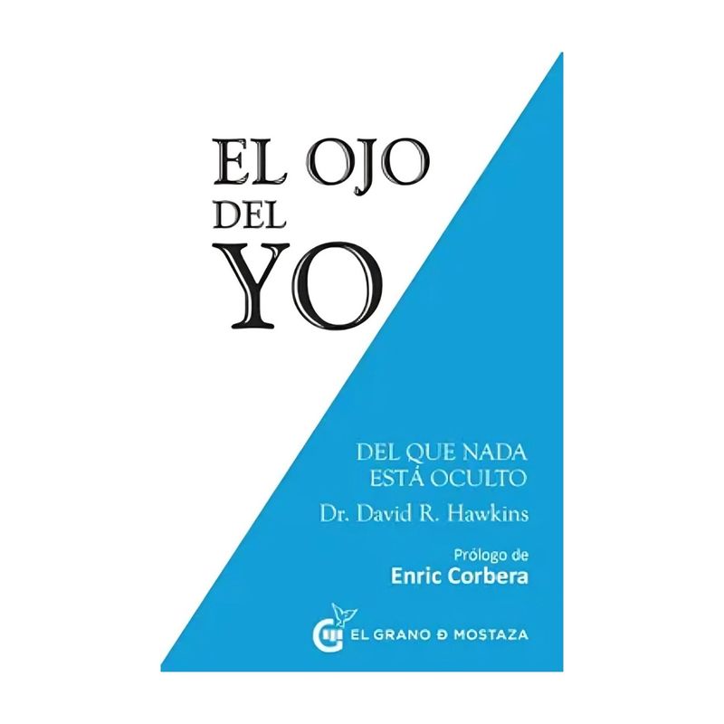 TOP10BOOKS - LIBRO EL OJO DEL YO / DAVID R. HAWKINS / EL GRANO DE MOSTAZA